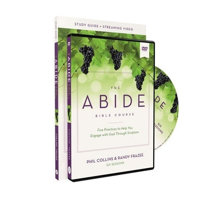 The Abide Bible Course Study Guide with DVD: Five Practices to Help You Engage with God Through Scripture by Collins, Phil