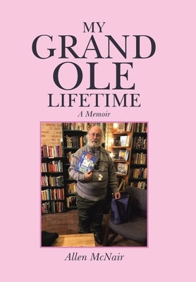 My Grand Ole Lifetime: A Memoir by McNair, Allen