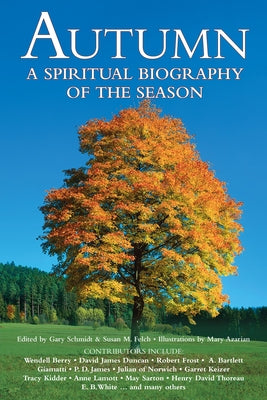 Autumn: A Spiritual Biography of the Season by Felch, Susan M.