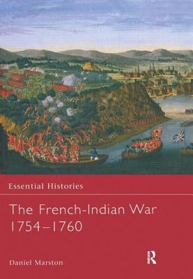 The French-Indian War 1754-1760 by Marston, Daniel
