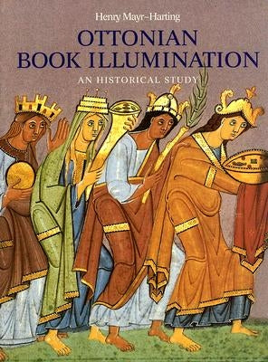 Ottonian Book Illumination: An Historical Study by Mayr-Harting, Henry