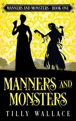 Manners and Monsters by Wallace, Tilly