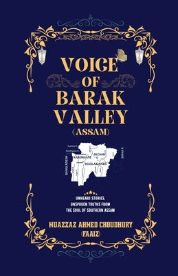 Voice of Barak Valley (Assam) by (Faaiz), Muazzaz Ahmed Choudhury