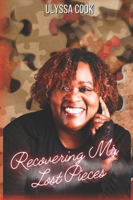 Recovering My Lost Pieces by Cook, Ulyssa