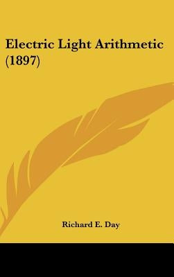 Electric Light Arithmetic (1897) by Day, Richard E.