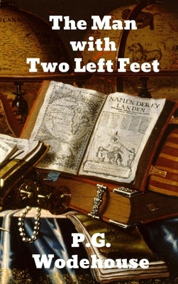 The Man With Two Left Feet by Wodehouse, P. G.