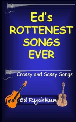 Ed's Rottenest Songs Ever by Rychkun, Ed