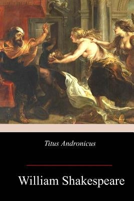 Titus Andronicus by Shakespeare, William