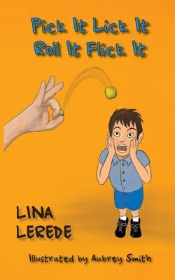 Pick It Lick It Roll It Flick It: How Foes Become Friends by Lerede, Lina