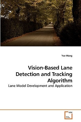 Vision-Based Lane Detection and Tracking Algorithm by Wang, Yue