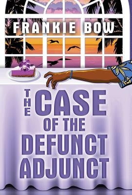 The Case of the Defunct Adjunct: A Professor Molly mystery by Bow, Frankie