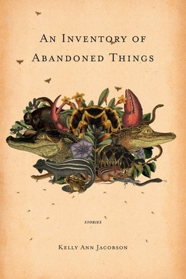 An Inventory of Abandoned Things by Jacobson, Kelly Ann