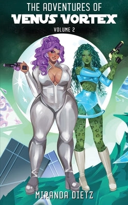 The Adventures of Venus Vortex: Volume 2 by Dietz, Miranda