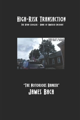High-Risk Transaction: The Ryan Coogler - Bank of America Incident by Baca, James