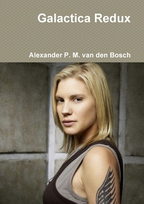 Galactica Redux by Van Den Bosch, Alexander P. M.