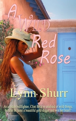 A Wild Red Rose by Shurr, Lynn