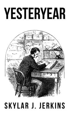 Yesteryear by Jerkins, Skylar J.