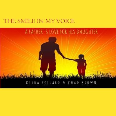 The Smile in my Voice: A Father's Love for his Daughter by Brown, Chad