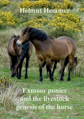 Exmoor ponies and the livestock genesis of the horse by Hemmer, Helmut