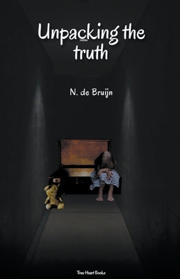 Unpacking the Truth by Bruijn, N. de