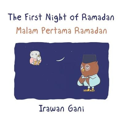 The First Night of Ramadan: Malam Pertama Ramadan by Gani, Irawan
