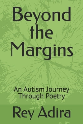 Beyond the Margins: An Autism Journey Through Poetry by Adira, Rey