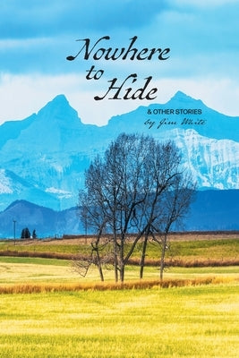 Nowhere to Hide & Other Stories by White, Jim