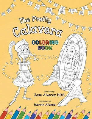 The Pretty Calavera Coloring Book by Alvarez, Jose