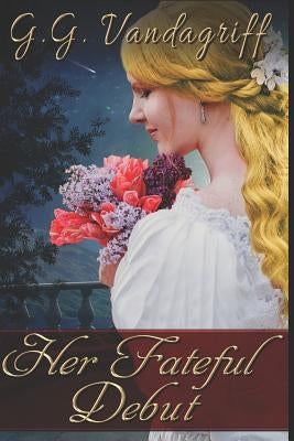 Her Fateful Debut: A Regency Romance by Vandagriff, G. G.