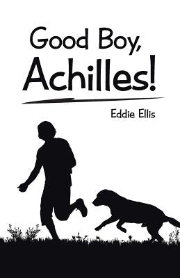 Good Boy, Achilles! by Ellis, Eddie