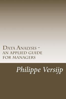 Data Analysis - an applied guide for managers by Versijp, Philippe