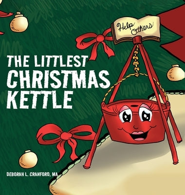 The Littlest Christmas Kettle by Cranford, Deborah L.