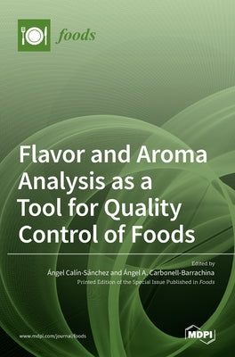 Flavor and Aroma Analysis as a Tool for Quality Control of Foods by Calín-Sánchez, Ángel
