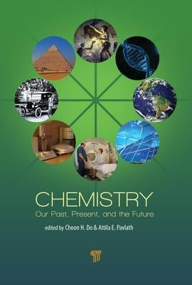 Chemistry: Our Past, Present, and Future by Do, Choon H.