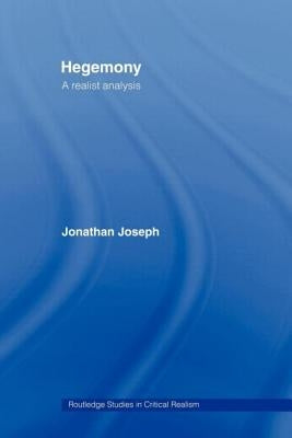 Hegemony: A Realist Analysis by Joseph, Jonathan