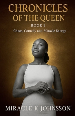 Chronicles of the queen by Johnson, Miracle K.