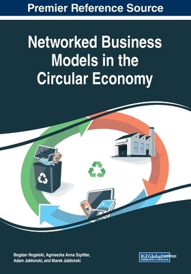 Networked Business Models in the Circular Economy by Nogalski, Bogdan