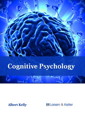 Cognitive Psychology by Kelly, Albert