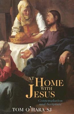 At Home with Jesus: Contemplation and Scripture by Oharra, Tom