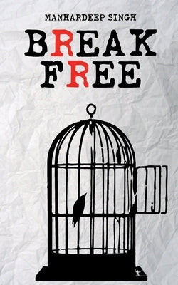 Break Free by Singh, Manhardeep