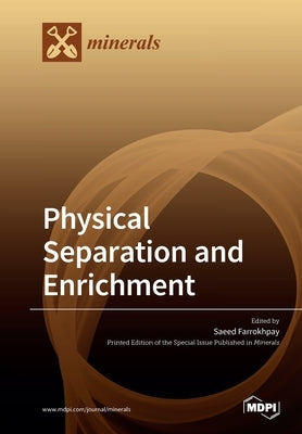 Physical Separation and Enrichment by Farrokhpay, Saeed