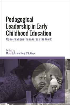 Pedagogical Leadership in Early Childhood Education: Conversations from Across the World by Sakr, Mona