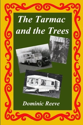 The Tarmac and the Trees by Reeve, Dominic
