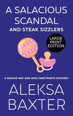 A Salacious Scandal and Steak Sizzlers by Baxter, Aleksa