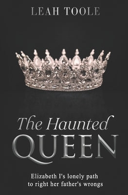 The Haunted Queen by Toole, Leah