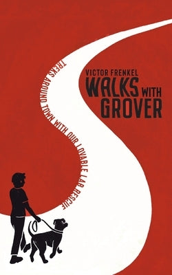 Walks with Grover: Treks Around Town with our Lovable Lab Rescue by Frenkel, Victor