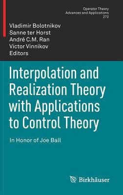 Interpolation and Realization Theory with Applications to Control Theory: In Honor of Joe Ball by Bolotnikov, Vladimir
