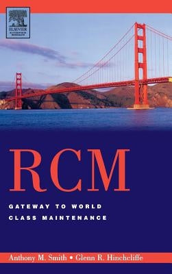 Rcm-Gateway to World Class Maintenance by Smith, Anthony M.