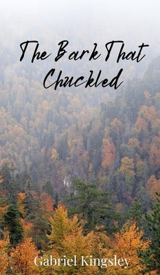 The Bark That Chuckled by Kingsley, Gabriel