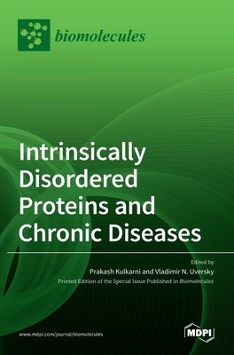 Intrinsically Disordered Proteins and Chronic Diseases by Kulkarni, Prakash